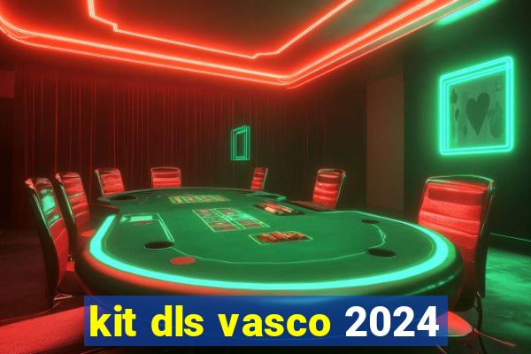 kit dls vasco 2024